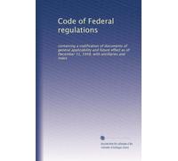 Code of Federal regulations: containing a codification of documents of general applicability and future effect as of December 31, 1948, with ancillaries and index: Volume 766