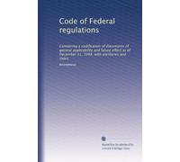 Code of Federal regulations: Containing a codification of documents of general applicability and future effect as of December 31, 1948, with ancillaries and index: Volume 1276