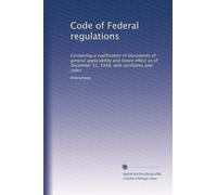 Code of Federal regulations: Containing a codification of documents of general applicability and future effect as of December 31, 1948, with ancillaries and index: Volume 1354
