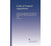 Code of Federal regulations: Containing a codification of documents of general applicability and future effect as of December 31, 1948, with ancillaries and index: Volume 2957