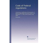 Code of Federal regulations: Containing a codification of documents of general applicability and future effect as of December 31, 1948, with ancillaries and index: Volume 4107