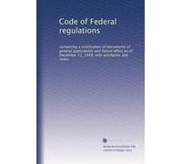Code of Federal regulations: containing a codification of documents of general applicability and future effect as of December 31, 1948, with ancillaries and index: Volume 6191