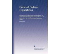 Code of Federal regulations: Containing a codification of documents of general applicability and future effect as of December 31, 1948, with ancillaries and index: Volume 1602