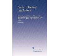 Code of Federal regulations: Containing a codification of documents of general applicability and future effect as of December 31, 1948, with ancillaries and index: Volume 1847