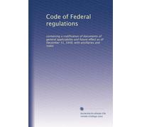 Code of Federal regulations: containing a codification of documents of general applicability and future effect as of December 31, 1948, with ancillaries and index: Volume 2087