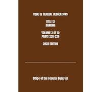 CODE OF FEDERAL REGULATIONS TITLE 12 BANKING VOLUME 3 OF 10 PARTS 220-229 2025 EDITION