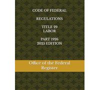 CODE OF FEDERAL REGULATIONS TITLE 29 LABOR PART 1926 2025 EDITION