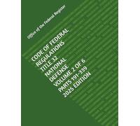 CODE OF FEDERAL REGULATIONS TITLE 32 NATIONAL DEFENSE VOLUME 2 OF 6 PARTS 191-339 2025 EDITION