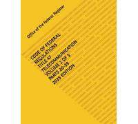 CODE OF FEDERAL REGULATIONS TITLE 47 TELECOMMUNICATION VOLUME 2 OF 5 PARTS 20-39 2025 EDITION