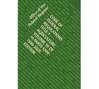 CODE OF FEDERAL REGULATIONS TITLE 7 AGRICULTURE VOLUME 10 OF 15 PARTS 1200-1599 2025 EDITION