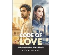 Code of Love: A Dangerous Mission. A Forbidden Love. One choice could destroy them Both: 1 (The Shadows of State)