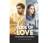 Code of Love: A Dangerous Mission. A Forbidden Love. One choice could destroy them Both: 1 (The Shadows of State)