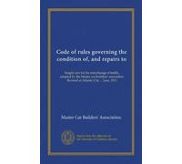 Code of rules governing the condition of, and repairs to: freight cars for the interchange of traffic, adopted by the Master car builders' association. Revised at Atlantic City ... June, 1911