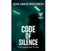 Code of Silence: A Whistleblower Thriller: 1 (The Silenced Order)