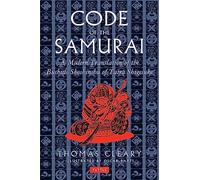 Code of the Samurai: A Modern Translation of the Bushido Shoshinshu of Taira Shigesuke