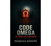 CODE OMEGA: Le Réveil des Origines: 3 (TRILOGIE DU CODE)