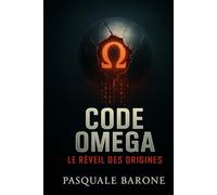 CODE OMEGA: Le Réveil des Origines (TRILOGIE DU CODE)