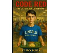 Code Red - The Cafeteria Conspiracy: Book 3 in the Atlas Investigates: Case Files of Lincolm Middle (Atlas Investigates: Case Files of Lincoln Middle)