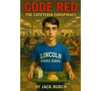 Code Red - The Cafeteria Conspiracy: Book 3 in the Atlas Investigates: Case Files of Lincolm Middle (Atlas Investigates: Case Files of Lincoln Middle)