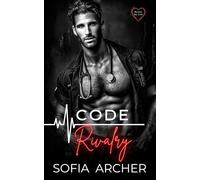 Code Rivalry: A Rivals to Lovers Brother's Best Friend Medical Workplace Romance (Hearts On Call)