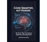 Code Smarter, Not Harder: AI Tools That Transform Software Development