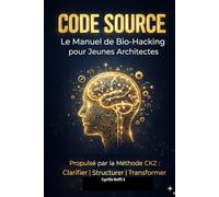 Code Source: Le Manuel de Bio-Hacking pour Jeunes Architectes (Méthode CKZ)