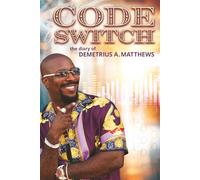Code Switch: A diary of Demetrius A. Matthews