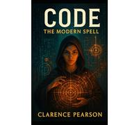 CODE: The Modern Spell (Series III of the GENESIS Saga)