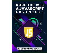 Code the Web: A JavaScript Adventure