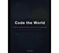 Code the World: A Father's Guide to Python and the Art of Programming