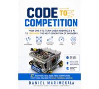 Code to Competition: Inspiring Young Innovators: How One FTC Team Used Robotics & AI to Empower the Next Generation of Engineers