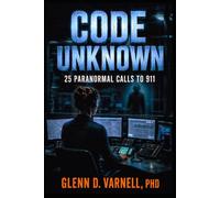 Code Unknown: 25 Paranormal Calls to 911