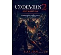 Code Vein 2: Spielleitfaden: Strategien, Builds und Überleben in der Revenant-Welt