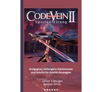 CODE VEIN II SPIELANLEITUNG: Endgegner, verborgene Geheimnisse und Schritt-für-Schritt-Strategien