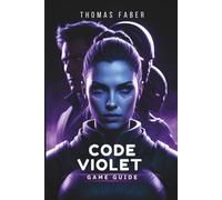 CODE VIOLET GAME GUIDE: A practical walkthrough for every player.
