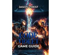 CODE VIOLET GAME GUIDE: Walkthrough, Puzzles, Weapons, Stealth Tactics & All Collectibles