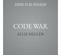Code War: How Nations Hack, Spy, and Shape the Digital Battlefield