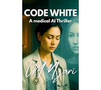 Code White: A Medical AI Thriller