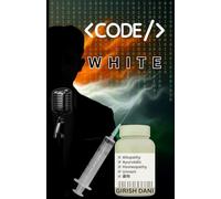 CODE WHITE: -a twisting, suspenseful medical thriller
