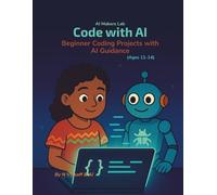 Code with AI: Beginner Coding Projects with AI Guidance (Ages 11-14)