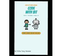 Code with Bit: The Builder: A Coding Adventure for Kids Ages 11-14 (Grades 6-8) - Binary, Secret Ciphers, Pixel Art & Real Code | Book 2