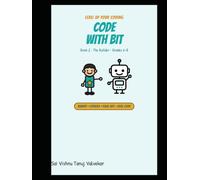 Code with Bit: The Builder: A Coding Adventure for Kids Ages 11-14 (Grades 6-8) - Binary, Secret Ciphers, Pixel Art & Real Code | Book 2