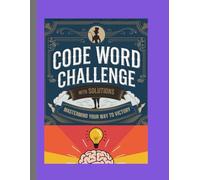 Code Word Challenge with Solutions: Mastermind Your Way to Victory