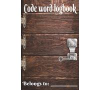 Code Word Logbook: “Securely Track, Organize & Decode Your Important passwords in One Place” “A Simple & Efficient Way to Store Your Codes, Password Clues & Logs”
