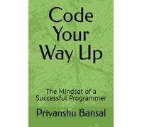 Code Your Way Up: The Mindset of a Successful Programmer