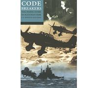 CODEBREAKERS: INSIDE STORY OF BLETCHLEY PARK: The Inside Story of Bletchley Park