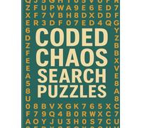CODED CHAOS SEARCH PUZZLES: CRACK THE CODE. TRAIN YOUR BRAIN, A TWISTED MIX OF LOGIC, LETTERS & NUMBERS (Coded Chaos™ Puzzle Series)
