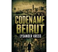 Codename Beirut: A WWII Historical Espionage Thriller (The Eddington Files)