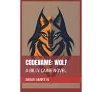 CODENAME: WOLF: A BILLY CAINE NOVEL