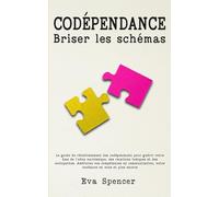 Codépendance, briser les schémas: Le guide de rétablissement des codépendants pour guérir votre âme de l'abus narcissique, des relations toxiques et ... de la Codépendance et des Abus Narcissiques)